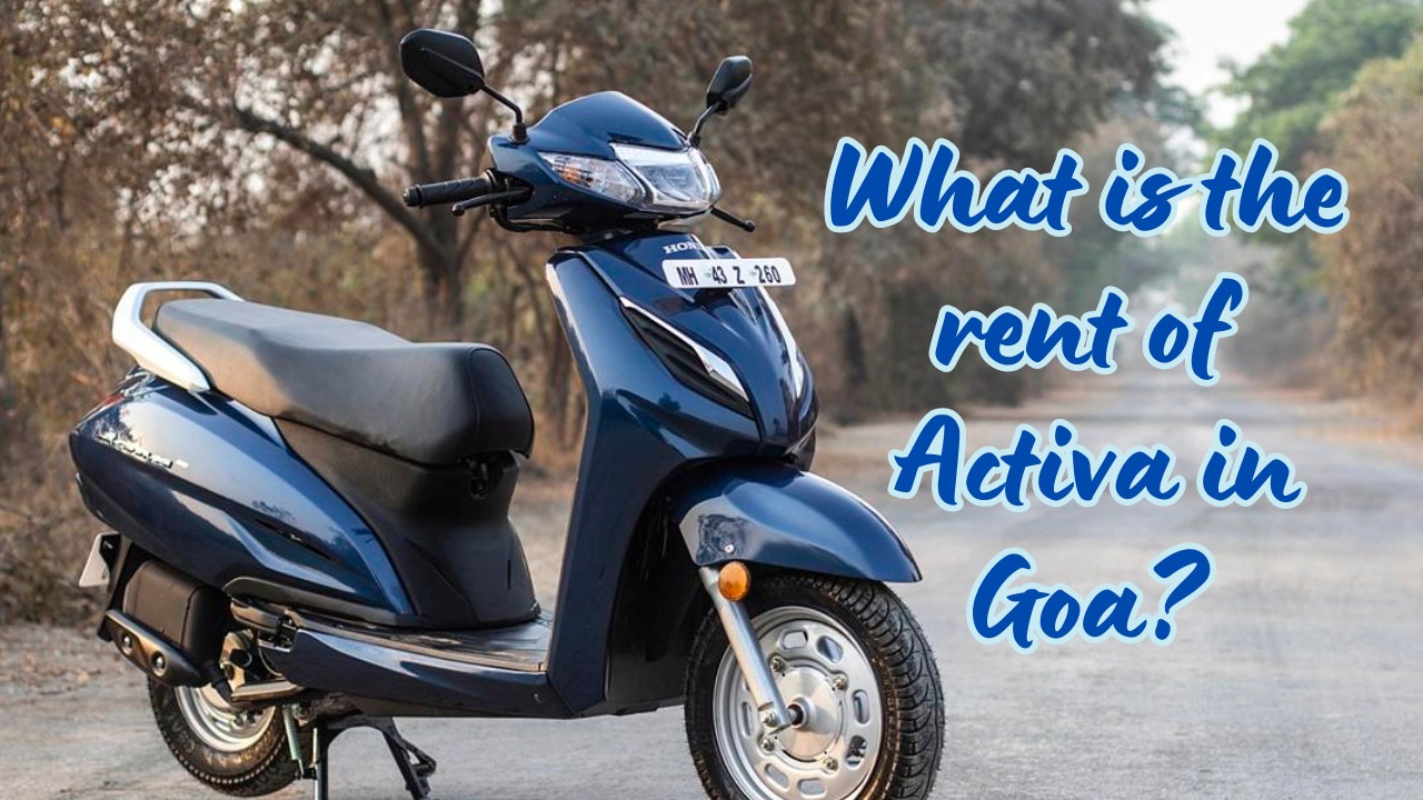 What is the rent of Activa in Goa?